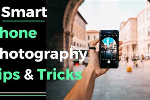 7 smart phone photography tips & tricks