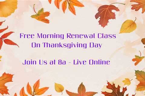 Free Thanksgiving Day Renewal Class