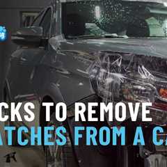 6 Hacks To Remove Scratches From A Car