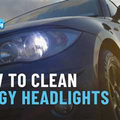 How to Clean Foggy Headlights