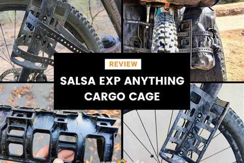 Review: Salsa EXP Anything Cargo Cage HD