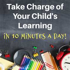 Take Charge of Your Child’s Learning in 10 Minutes a Day