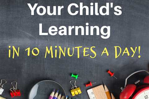 Take Charge of Your Child’s Learning in 10 Minutes a Day