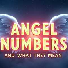 Angel Numbers and What They Mean – Your Guide