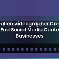 edocr - St. Gallen Videographer Creates High-End Social Media Content For Businesses